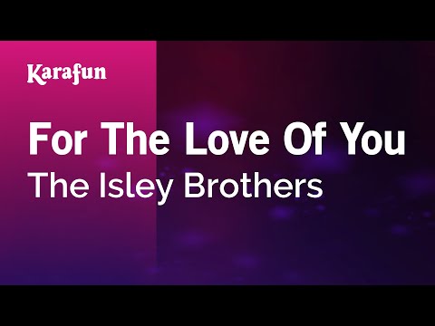 Karaoke For The Love Of You - The Isley Brothers * - UCbqcG1rdt9LMwOJN4PyGTKg