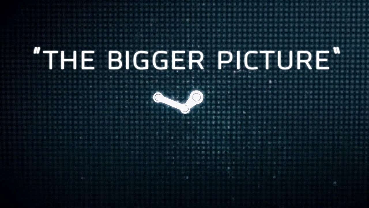 Как выйти из big picture. Big picture Steam. Картинка Steam big picture. The big picture игра. Steam big picture заставка.