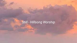 Still - Hillsong Worship (Lyrics)