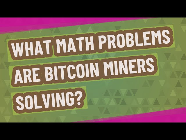 what kind of math problems bitcoin