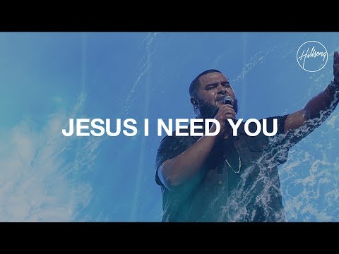 Jesus I Need You - Hillsong Worship - UC4q12NoPNySbVqwpw4iO5Vg