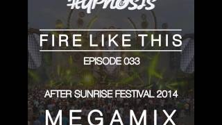 Dj Hypnosis - Fire Like This #033 (After Sunrise Festival 2014 Megamix)