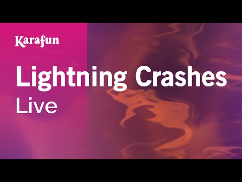 Karaoke Lightning Crashes - Live * - UCbqcG1rdt9LMwOJN4PyGTKg