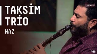 Taksim Trio - Naz / #akustikhane #sesiniac