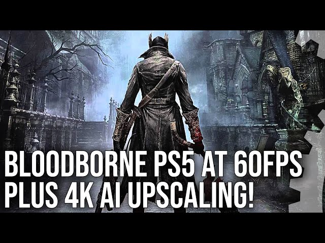 Bloodborne PS5: 4K 60fps Update - Remake and Everything We Know