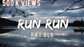 Run Run - Ray BLK (lyrics), SFY