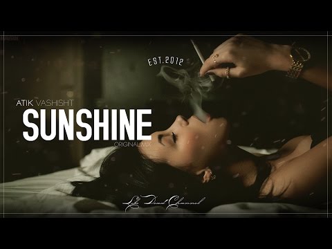 Atik Vashisht - Sunshine (Original Mix) - UCUavX64J9s6JSTOZHr7nPXA