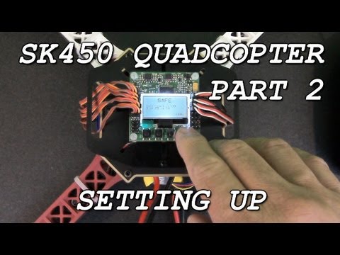 SK450 Quadcopter Part 2 Setting up - UC9uKDdjgSEY10uj5laRz1WQ