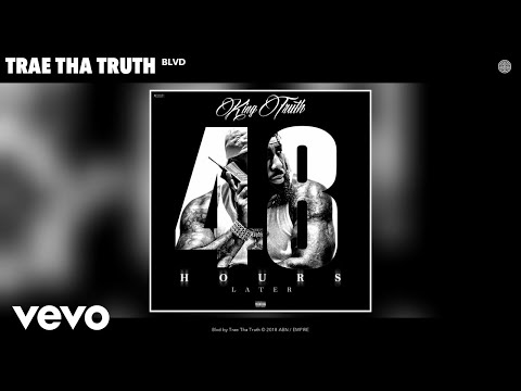 Trae Tha Truth - Blvd (Audio) - UCakqwhv9V-7nzEXGQhckwEA