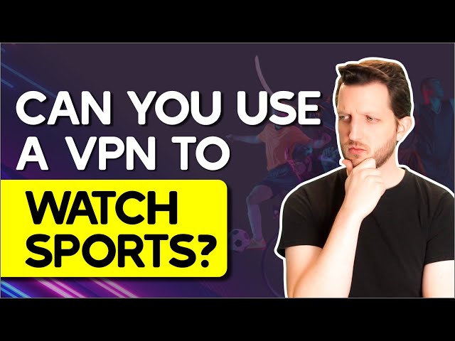 How to Watch Sports With a VPN