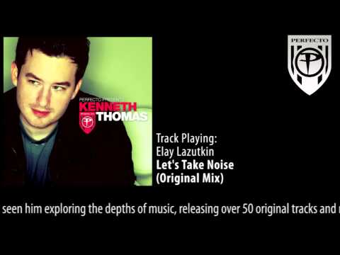 Perfecto Presents Kenneth Thomas: Elay Lazutkin - Let's Take Noise - UCGZXYc32ri4D0gSLPf2pZXQ