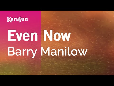 Karaoke Even Now - Barry Manilow * - UCbqcG1rdt9LMwOJN4PyGTKg