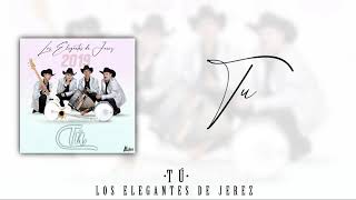 Tú - Los Elegantes De Jerez 2019 (Letra/Lyrics)