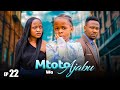 MTOTO WA AJABU Full Episode [ 22 ]