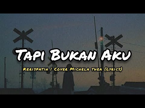 Kerispatih - Tapi Bukan Aku | Cover By Michela Thea (LirikLagu)