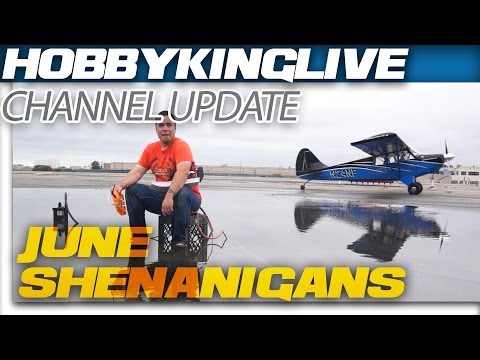 HobbyKing Live - Channel Update - June Shenanigans - UCkNMDHVq-_6aJEh2uRBbRmw