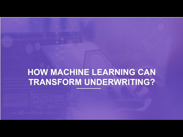 How Machine Learning Is Transforming Insurance Underwriting