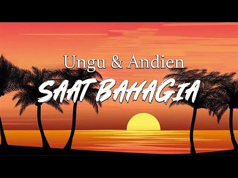 Saat bahagia - Ungu feat. Andien (lirik lagu)