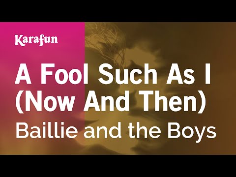 Karaoke A Fool Such As I (Now And Then) - Baillie and the Boys * - UCbqcG1rdt9LMwOJN4PyGTKg