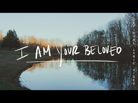 I Am Your Beloved (Lyric Video) - Jonathan David Helser, Melissa Helser
