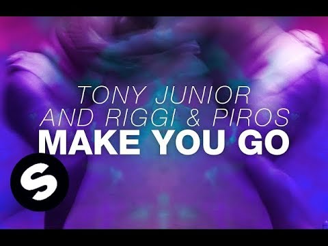 Tony Junior and Riggi & Piros - Make You Go (OUT NOW) - UCpDJl2EmP7Oh90Vylx0dZtA