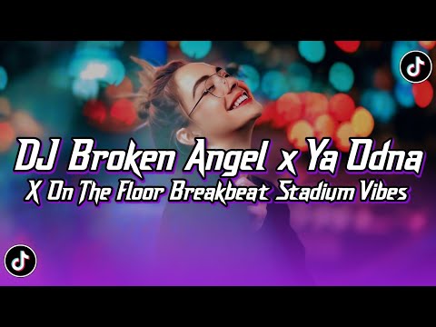 DJ BROKEN ANGEL X YA ODNA X ON THE FLOOR BREAKBEAT REMIX STADIUM VIBES VIRAL TERBARU 2025 #trending