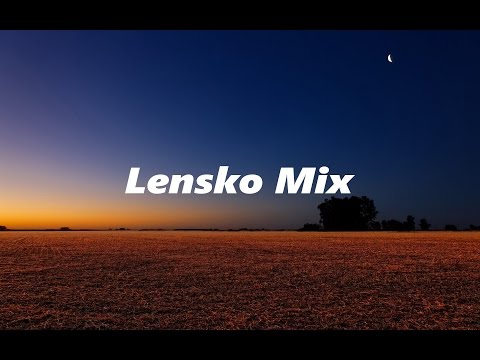 LENSKO MIX - 1 HOUR - UC6uyfIQo2Qk4cWODjGzMQHA