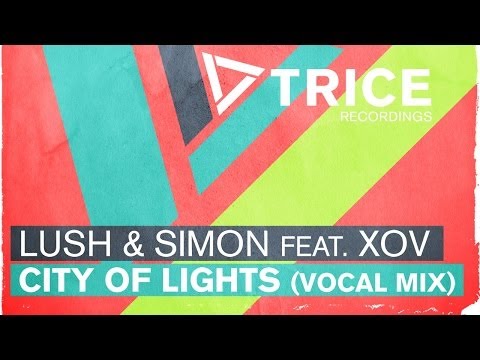 Lush & Simon feat. XOV - City Of Lights - UCGZXYc32ri4D0gSLPf2pZXQ