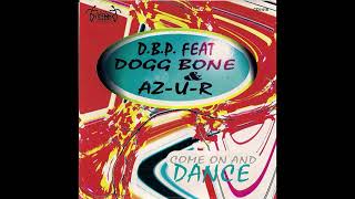D.B.P. feat. Dogg Bone & AZ-U-R - Come On and Dance (Original Mix) (1997)