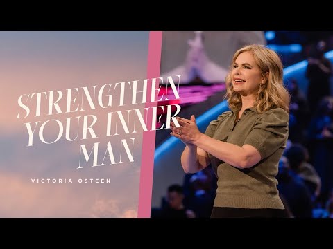Strengthen Your Inner Man  Victoria Osteen