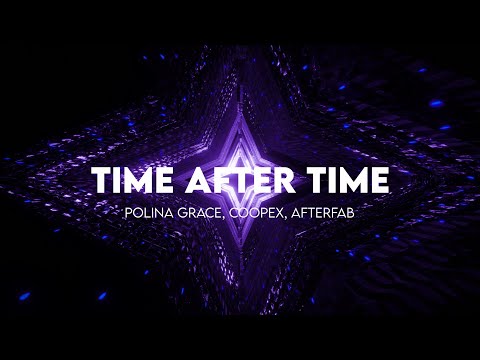 Time After Time - Coopex , Polina Grace & Afterfab