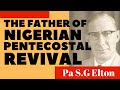 Interview with Pa S.G Elton By Bishop Benson Idahosa[1]