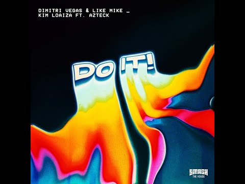 Dimitri Vegas & Like Mike x Kim Loaiza & Azteck  - Do It! (Extended Mix)
