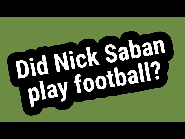 Did Nick Saban Play in the NFL?