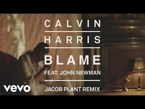 Calvin Harris - Blame (Jacob Plant Remix) [Audio] ft. John Newman - UCaHNFIob5Ixv74f5on3lvIw