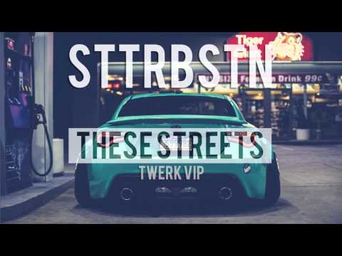 STTRBSTN - These Streets (Twerk VIP) - UC9Xnzk7NEdUzU6kJ9hncXHA