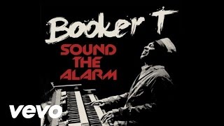 Booker T - Sound The Alarm ft. Mayer Hawthorne