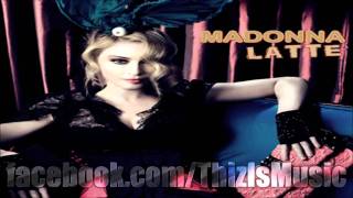 Madonna feat. Justin Timberlake - Latte (Prod. by Timbaland & Danja) [FINAL] 2011