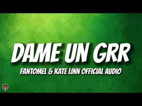 Fantomel & Kate Linn - Dame Un Grr (Official Audio)