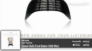 Jan Vayne - Canon Ball (Fred Baker Chill Mix)