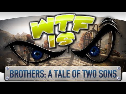 ► WTF Is... - Brothers: A Tale of Two Sons ? - UCy1Ms_5qBTawC-k7PVjHXKQ