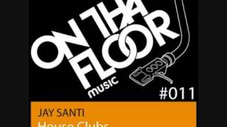 Jay Santi - House Clubs (Original Mix)