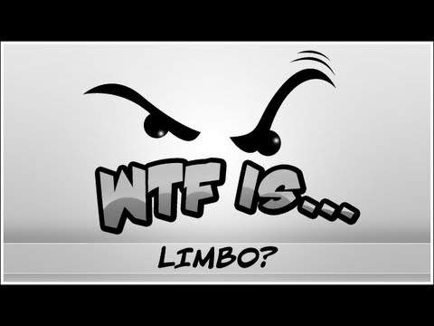 WTF Is... - LIMBO ? - UCy1Ms_5qBTawC-k7PVjHXKQ