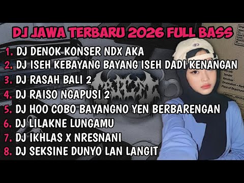 DJ JAWA FULL ALBUM | DJ BUNGAHKU TEMBUS TEKAN KAYANGAN DENOK KONSER NDX AKA TERBARU 2026 FULLBASS🎵