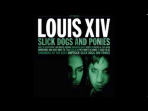 Louis XIV - Slick Dogs And Ponies