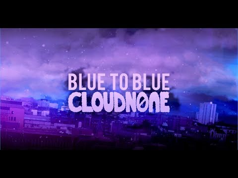 CloudNone - Blue To Blue - UC5nc_ZtjKW1htCVZVRxlQAQ