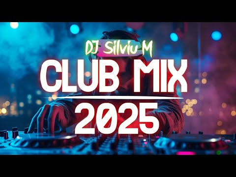 Music Mix 2025 | Party Club Dance 2025 | Best Remixes Of Popular Songs 2025 MEGAMIX (DJ Silviu M)