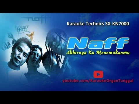 Naff - Akhirnya Ku Menemukanmu | Karaoke Technics SX KN7000