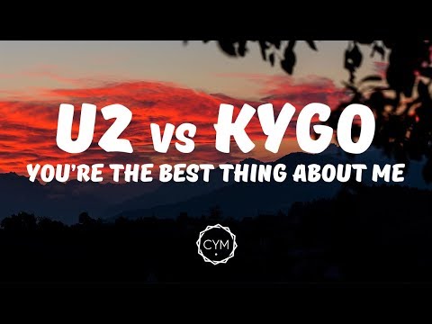 U2 vs Kygo - You're The Best Thing About Me [Lyrics / Lyric Video] - UCmDM6zuSTROOnZnjlt2RJGQ