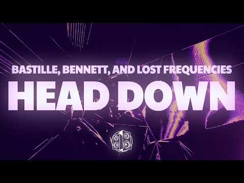 Lost Frequencies & Bastille - Head Down (Bennett Remix) (Lyrics)